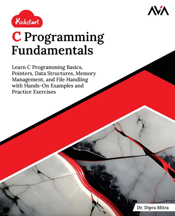 Kniha Kickstart C Programming Fundamentals Dr. Dipra Mitra