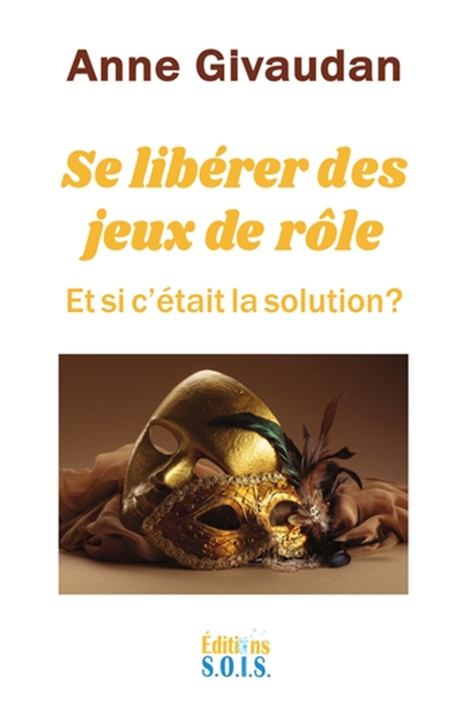 Kniha Se libérer des jeux de rôle - Et si c'était la solution ? Givaudan
