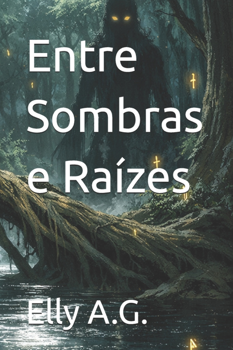 Kniha Entre Sombras e Raízes Elly A.G.