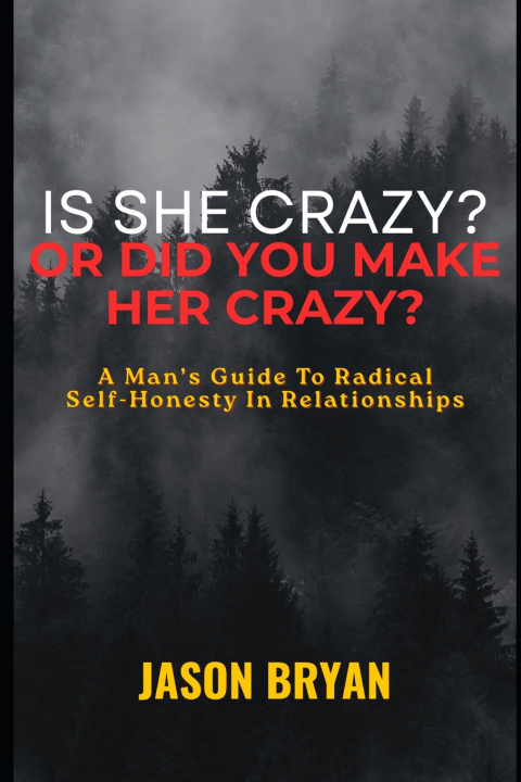 Kniha Is She Crazy? Or Did You Make Her Crazy? Jason Bryan