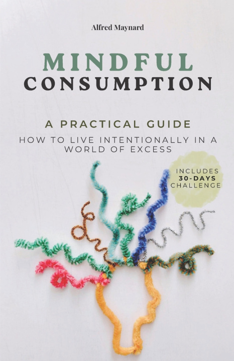 Kniha Mindful Consumption Alfred Maynard
