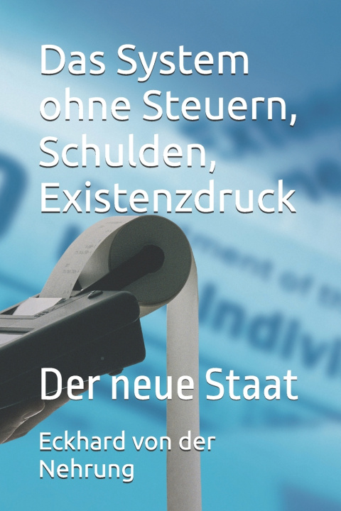 Book Das System ohne Steuern, Schulden, Existenzdruck Eckhard artext-Syste... von der Nehrung