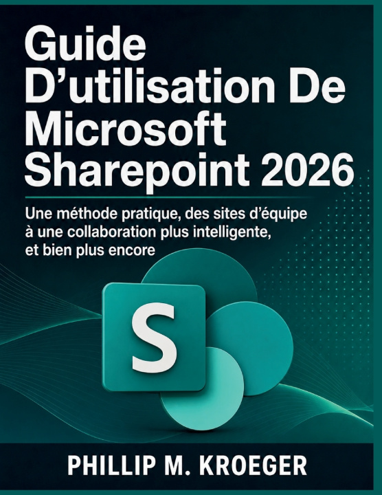 Kniha Guide D'utilisation De Microsoft Sharepoint 2026 PHILLIP M. KROEGER