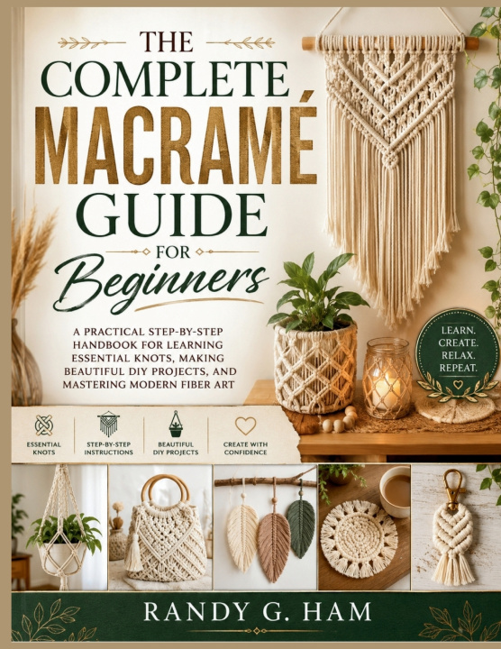 Kniha THE COMPLETE MACRAMÉ GUIDE FOR BEGINNERS Randy G. Ham