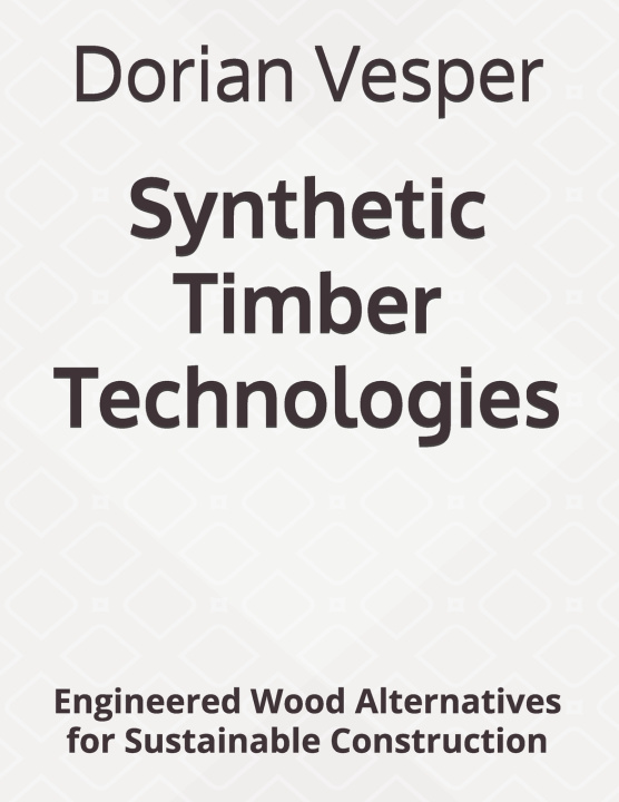 Kniha Synthetic Timber Technologies Dorian Vesper