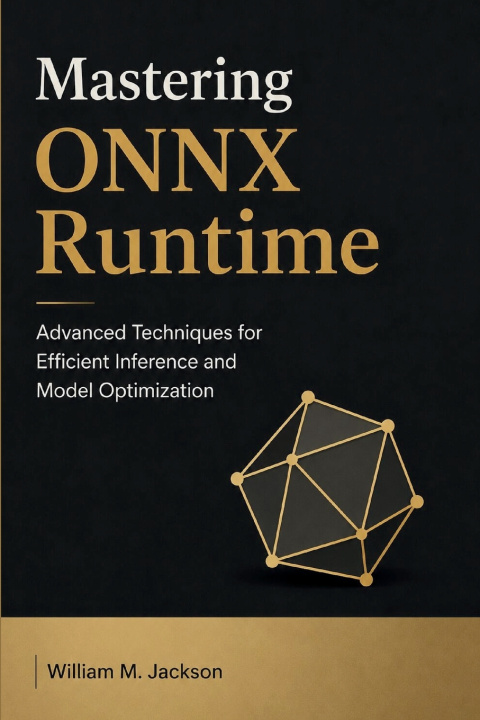 Kniha Mastering ONNX Runtime William M. Jackson