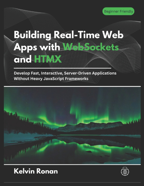 Knjiga Building Real-Time Web Apps with WebSockets and HTMX Kelvin Ronan