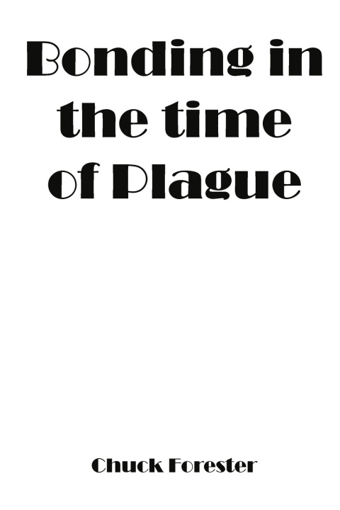 Kniha Bonding In The Time Of Plague Chuck Forester