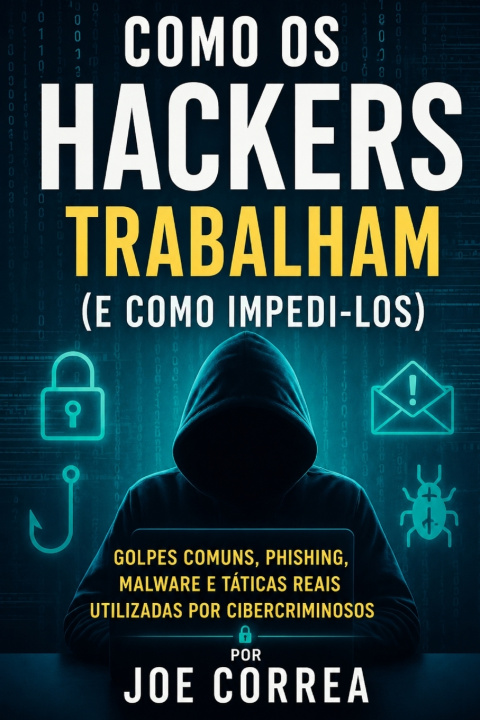 Книга Como os Hackers Trabalham (e Como Impedi-los) Joe Correa