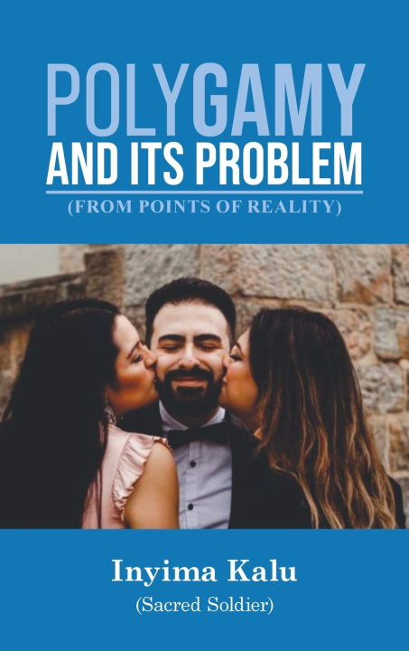 Kniha Polygamy and Its Problem Inyima Kalu (Sacred Soldier)