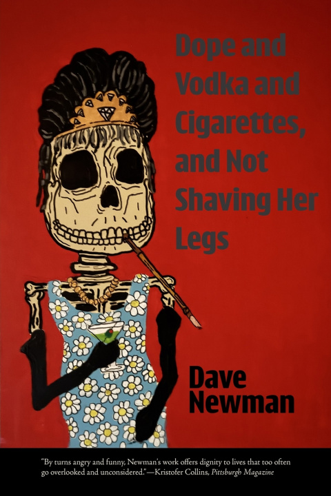 Libro Dope and Vodka and Cigarettes, and Not Shaving Her Legs Dave Newman