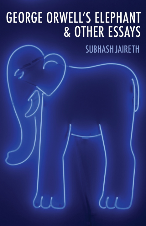 Knjiga George Orwell's Elephant & Other Essays Subhash Jaireth