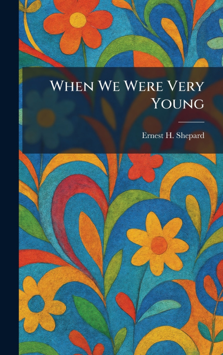 Kniha When We Were Very Young Ernest H. Shepard