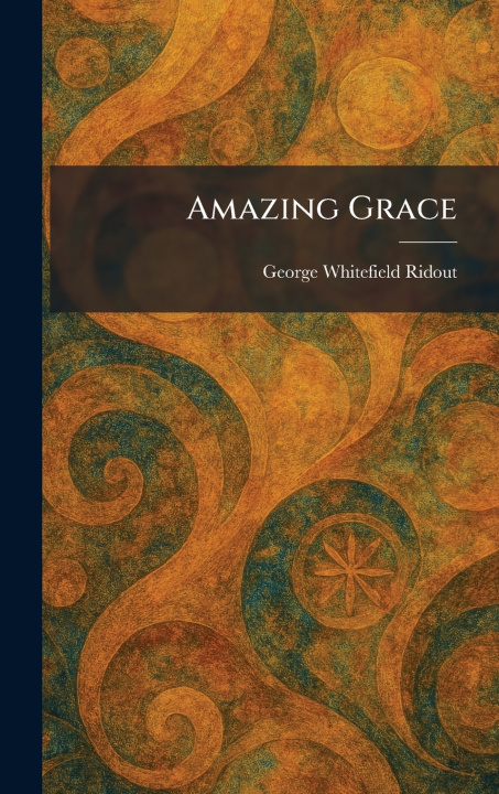 Kniha Amazing Grace George Whitefield Ridout