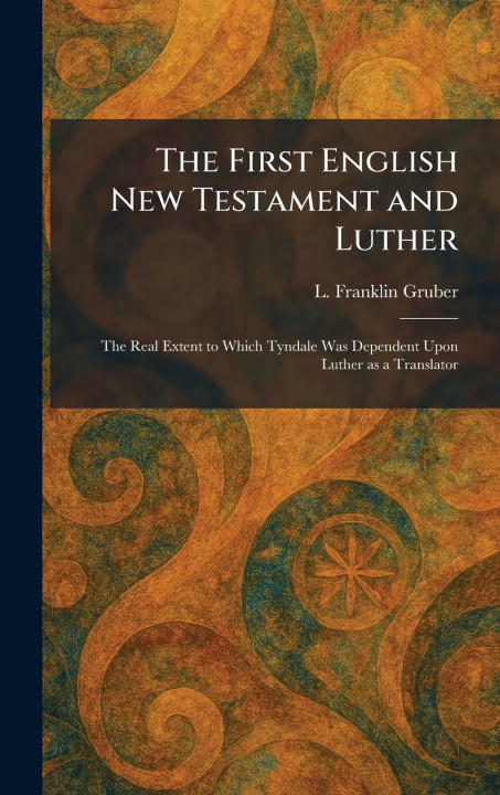 Kniha The First English New Testament and Luther L. Franklin Gruber