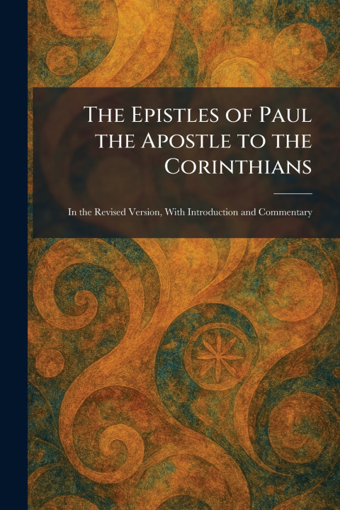 Kniha The Epistles of Paul the Apostle to the Corinthians Oxford : Clarendon Press