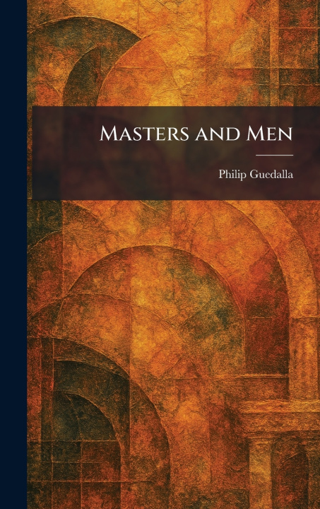 Kniha Masters and Men Philip Guedalla