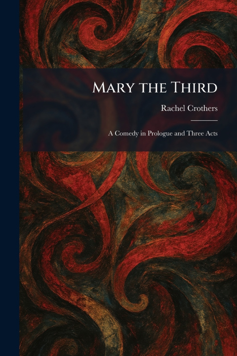 Knjiga Mary the Third Rachel Crothers