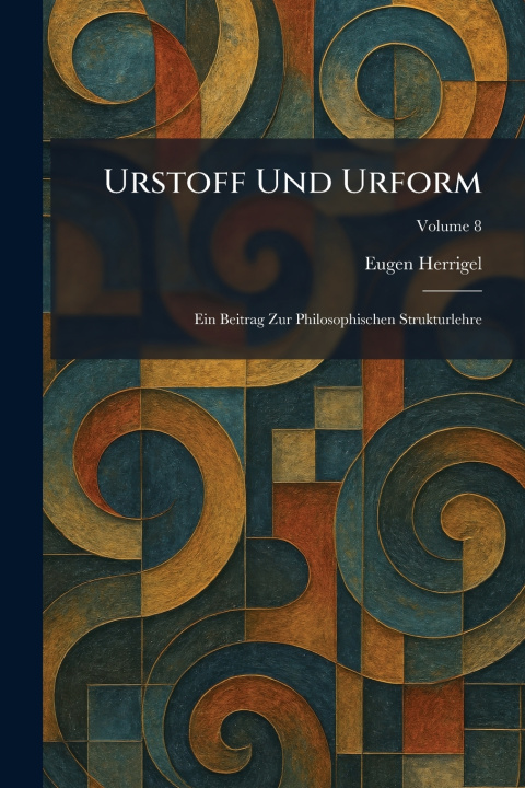 Kniha Urstoff Und Urform Eugen Herrigel