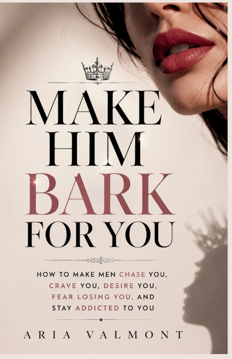 Kniha Make Him Bark For You Aria Valmont