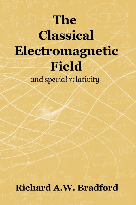 Kniha The Classical Electromagnetic Field Richard A.W. Bradford