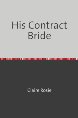 Kniha His Contract Bride Claire Rosie