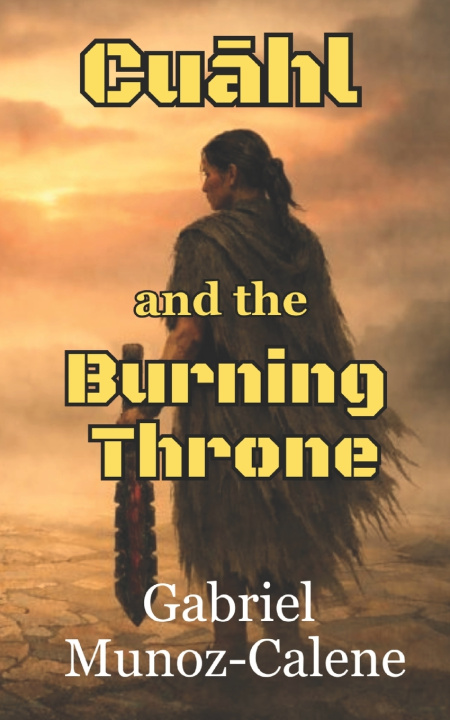 Kniha Cuāhl and the Burning Throne Gabriel Munoz-Calene