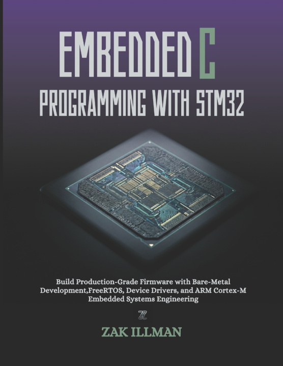 Kniha Embedded C Programming with STM32 Zak Illman