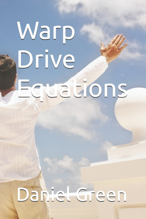 Kniha Warp Drive Equations Daniel R.T. Green