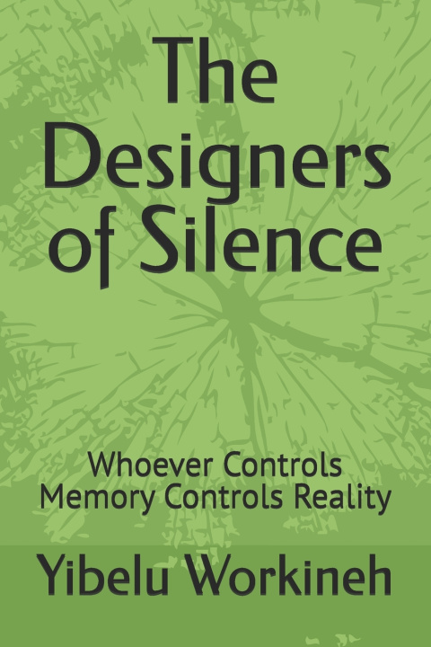Livro The Designers of Silence Yibelu Workineh