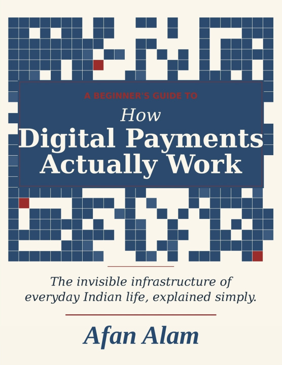 Kniha How Digital Payments Actually Work Afan Alam
