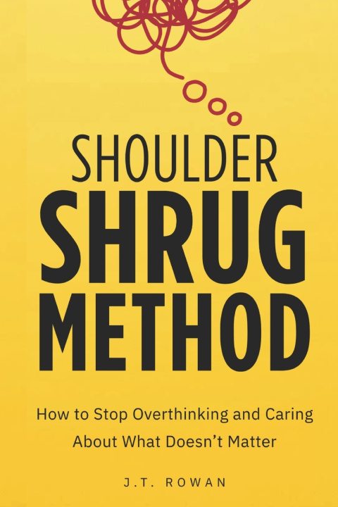 Knjiga Shoulder Shrug Method J.T. Rowan