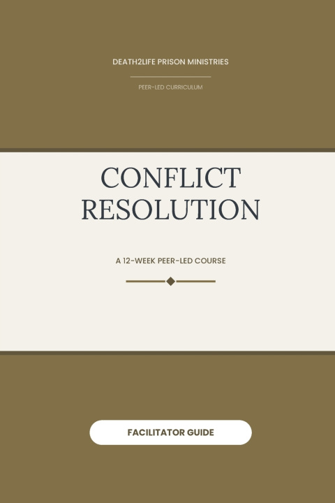 Kniha Conflict Resolution (Facilitator Guide) Death2Life Prison Ministries