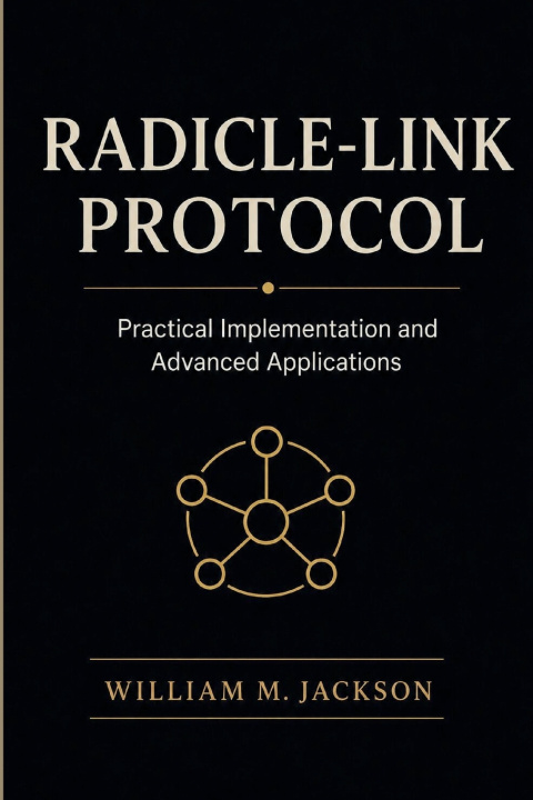 Kniha RADICLE-LINK PROTOCOL William M. Jackson