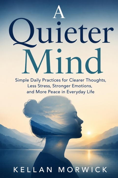 Kniha A Quieter Mind Kellan Morwick