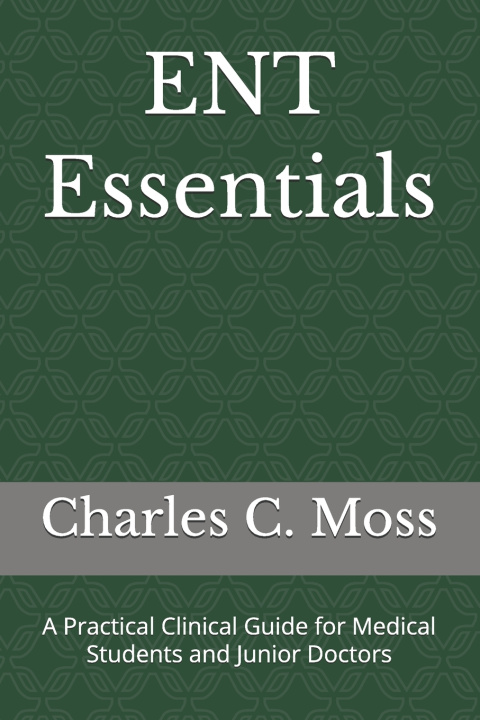 Kniha ENT Essentials Charles C. Moss MRCS
