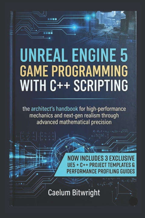 Kniha Unreal Engine 5 Game Programming with C++ Scripting Caelum Bitwright