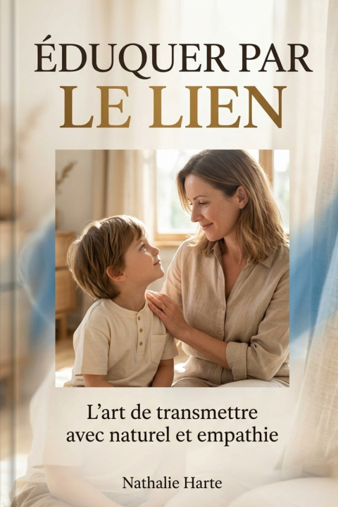 Kniha Éduquer par le Lien Nathalie Harte