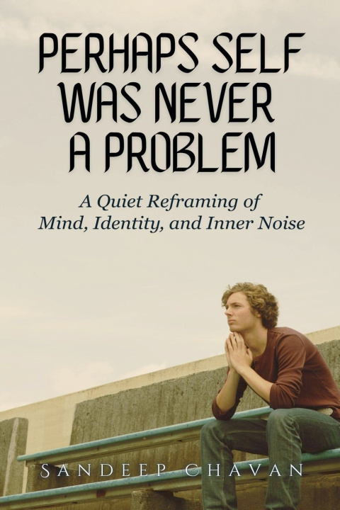 Kniha Perhaps Self Was Never a Problem Sandeep Chavan