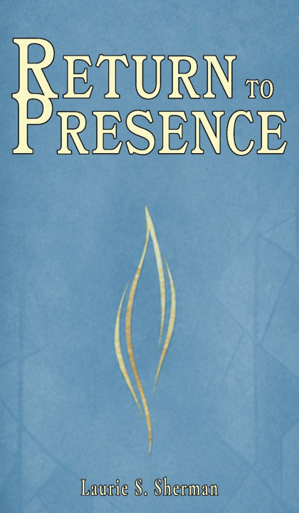Knjiga Return to Presence Laurie S. Sherman