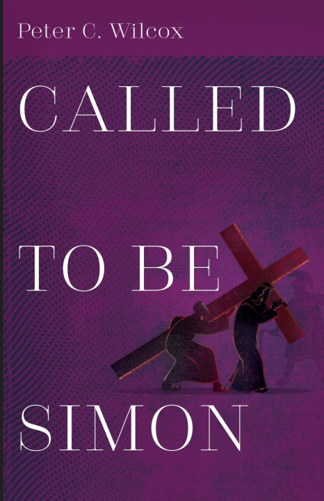 Kniha Called to Be Simon Peter C. Wilcox