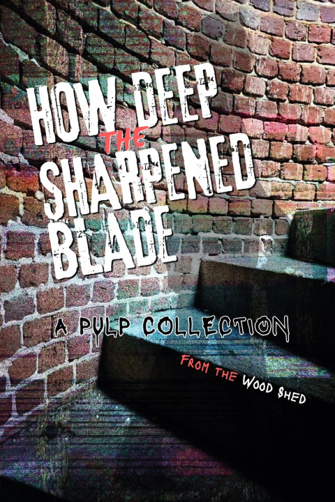 Knjiga How Deep the Sharpened Blade Wood Shed Writers