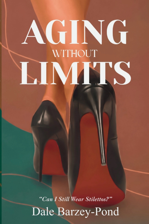 Kniha AGING WITHOUT LIMITS Dale Barzey-Pond