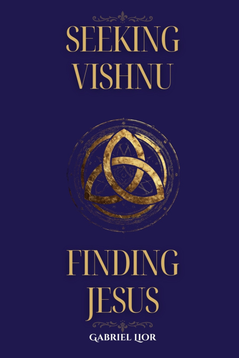 Knjiga Seeking Vishnu, Finding Jesus Gabriel Lior