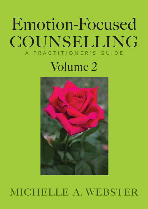 Kniha Emotion-Focused Counselling Volume 2 Michelle A Webster