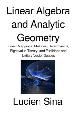 Knjiga Linear Algebra and Analytic Geometry Lucien Sina