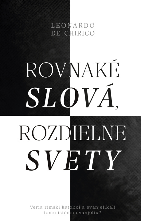 Knjiga Rovnaké slová, rozdielne svety Leonardo De Chirico