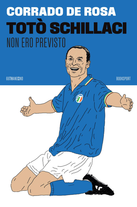 Buch Totò Schillaci. Non ero previsto Corrado De Rosa