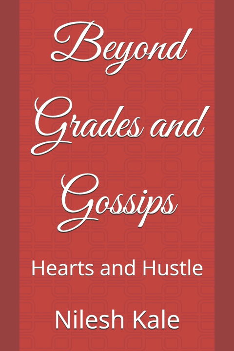 Kniha Beyond Grades and Gossips Nilesh Kale