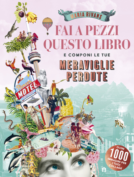 Book Fai a pezzi questo libro. Meraviglie perdute Maria Rivans